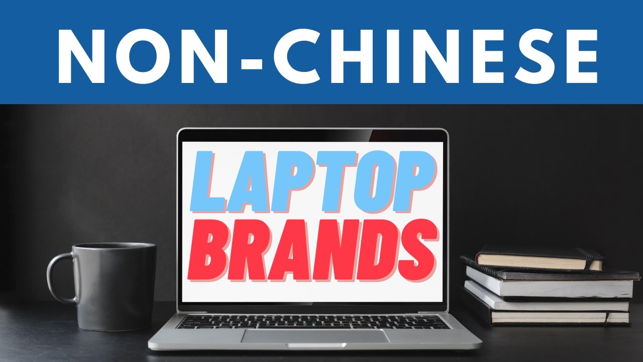 Top 8 Non Chinese Laptop Brands