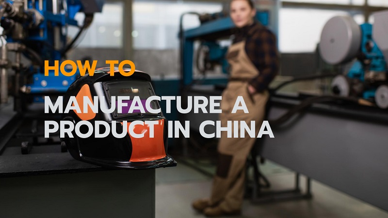 How To Manufacture In China