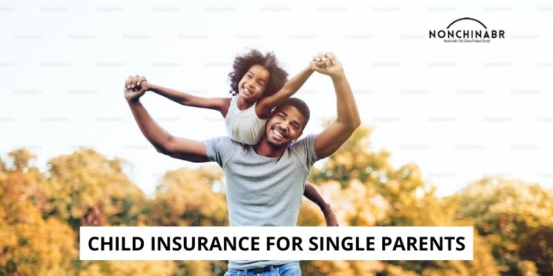 Child Insurance For Single Parents