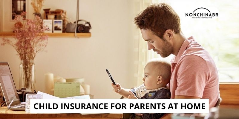Child insurance for parents at home