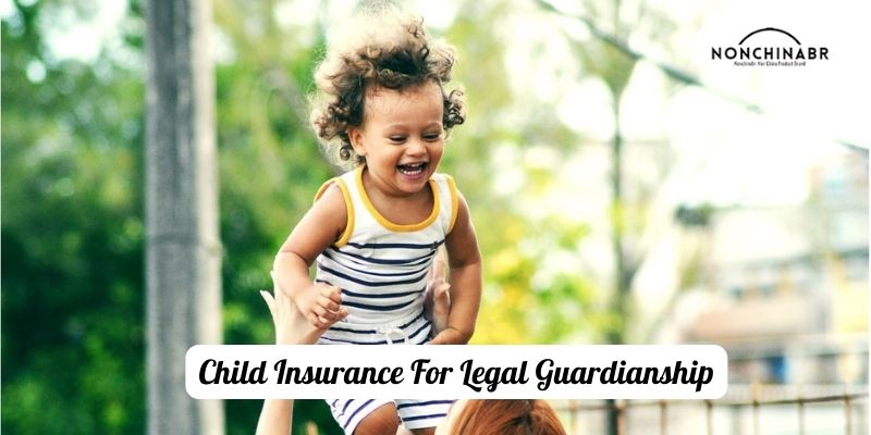 Child Insurance For Legal Guardianship