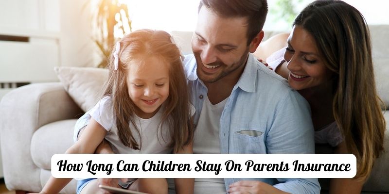How Long Can Children Stay On Parents Insurance