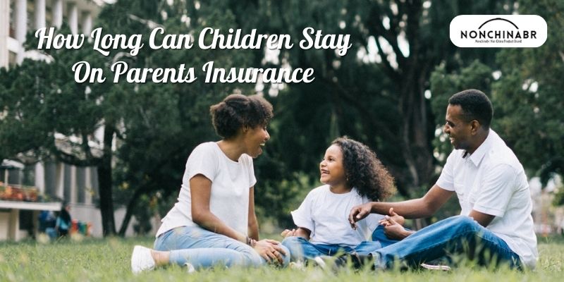 How Long Can Children Stay On Parents Insurance