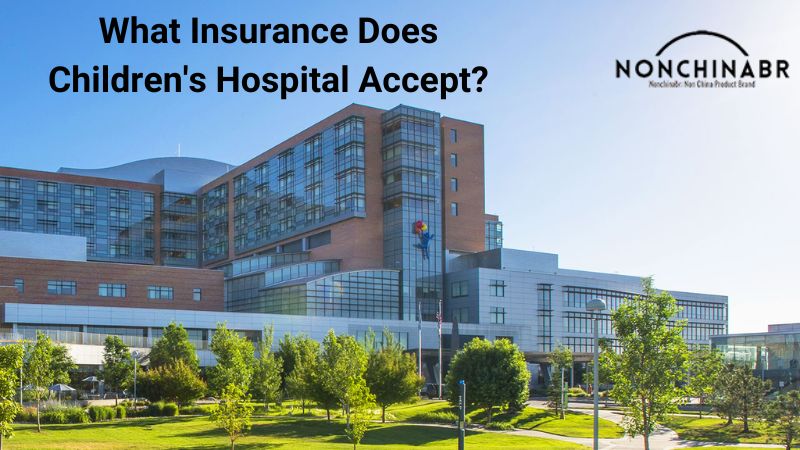 What Insurance Does Children's Hospital Accept?