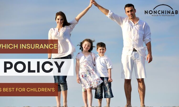 Which Insurance Policy Is Best For Children's