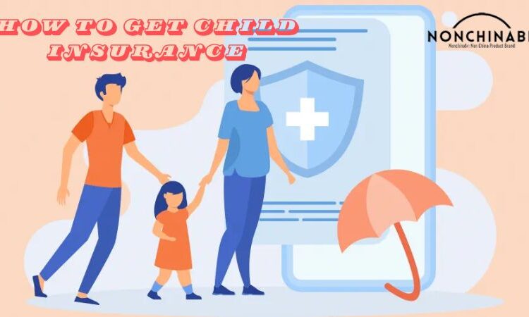 How to Get Child Insurance